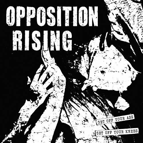 Opposition Rising - Get Off Your Ass Get Off Your Knees vinyl record cover