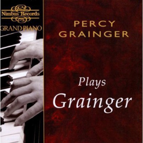 Percy Grainger - Grainger Plays Grainger