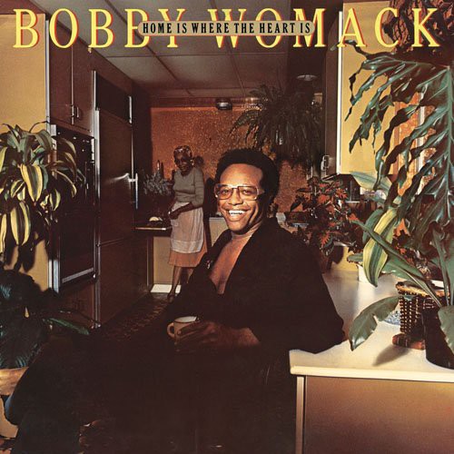 Bobby Womack - Home Is Where the Heart Is
