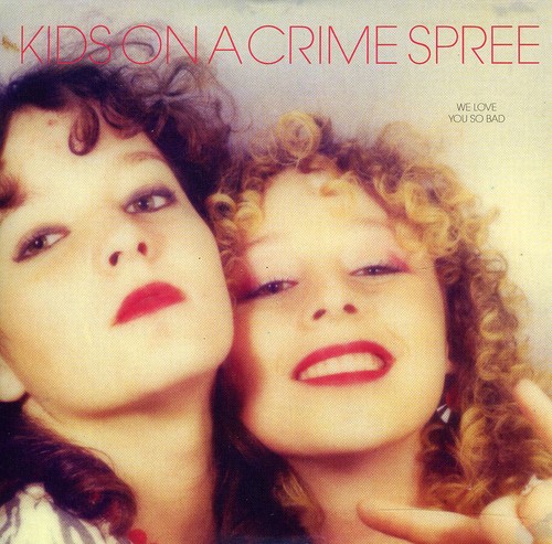 Kids On A Crime Spree - We Love You So Bad vinyl record cover