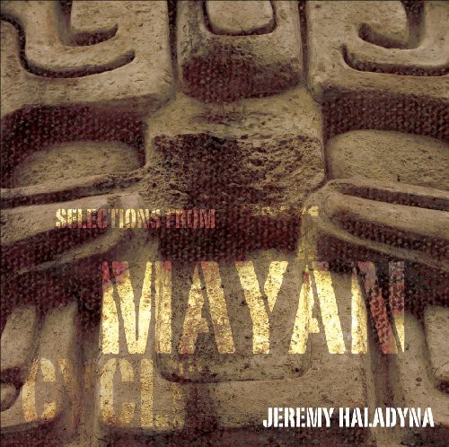 J. Haladyna - Selections from the Mayan Cycle