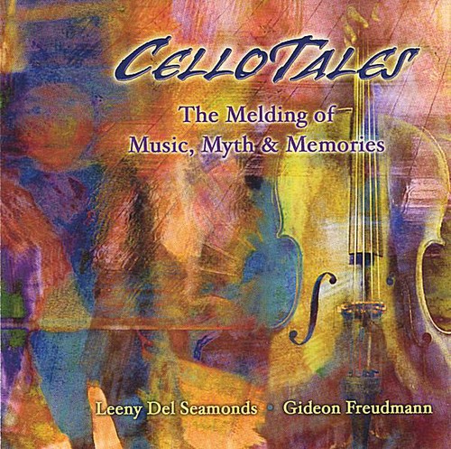 Gideon Freudmann - Cellotales-Melding of Music Myth & Memories
