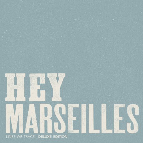 Hey Marseilles - Lines We Trace