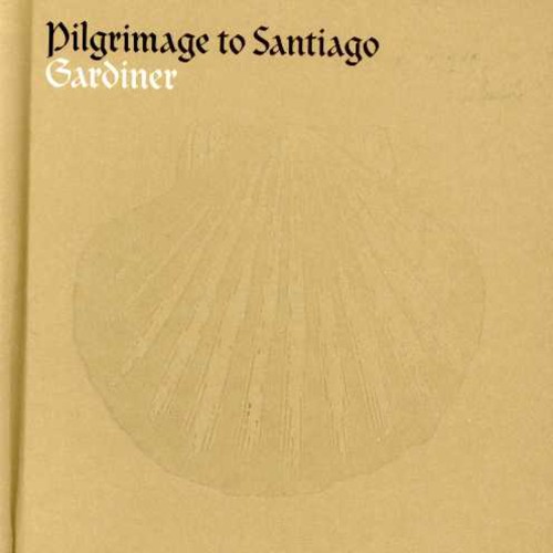 John Eliot Gardiner - Pilgrimage to Santiago