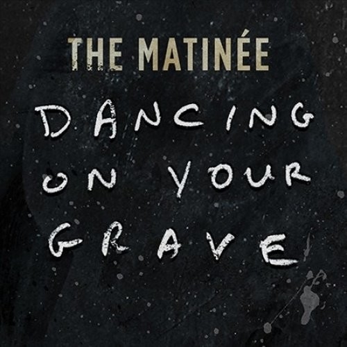 Matinee - Dancing On Your Grave vinyl record cover
