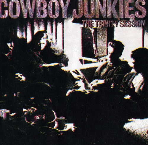 Trinity Sessions Cowboy Junkies - Trinity Sessions