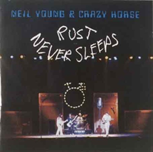 Rust Never Sleeps Neil Young - Rust Never Sleeps