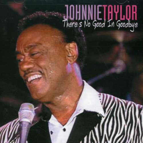 Johnnie Taylor - There's No Good in Goodbye vinyl record cover