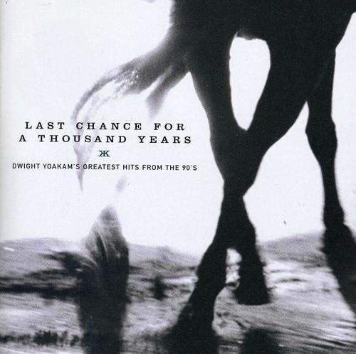Dwight Yoakam - Last Chance For A Thousand Years: Dwight Yoakam's Greatest Hits FromThe 90's vinyl record cover