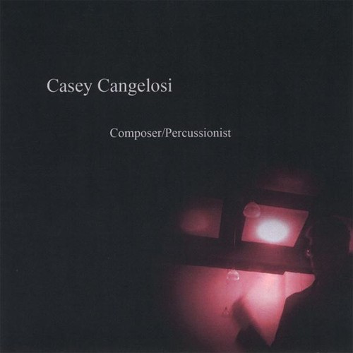Casey Cangelosi - Composer / Percussionist