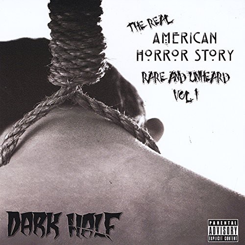 Dark Half - Real American Horror Story: Rare & Unheard 1