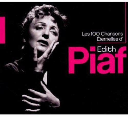 Les 100 Chansons Eternelles D'edith Piaf