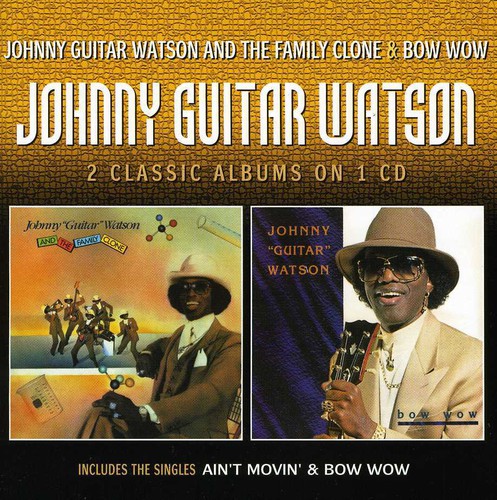 Johnny Guitar Watson & The Family Clone/Bow Wow