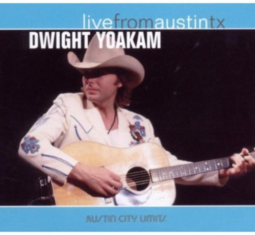 Dwight Yoakam - Live From Austin, TX [Remastered]