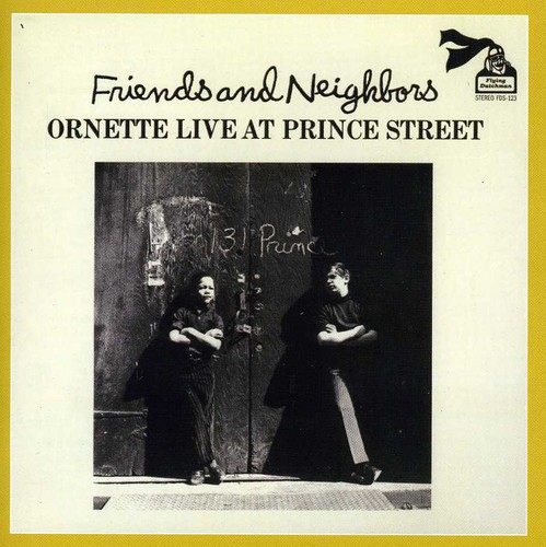 Friends & Neighbors Ornette Live At Prince Stree