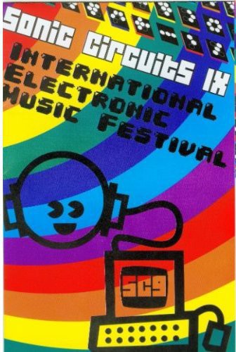 Sonic Circuits 9 International Electronic Music - Sonic Circuits, Vol. 9: International Electronic Music Festival