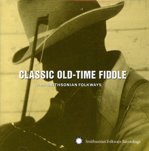 Classic Old-Time Fiddle From Smithsonian Folkways - Classic Old-Time Fiddle From Smithsonian vinyl record cover