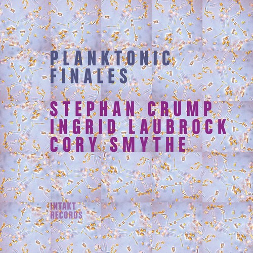 Ingrid Laubrock - Planktonic Finales vinyl record cover