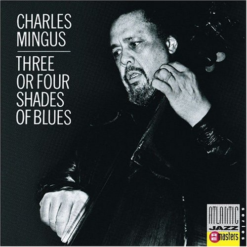 Charles Mingus - 3 or 4 Shades of Blues