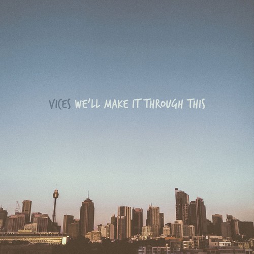 Vices - We'll Make It Through This vinyl record cover