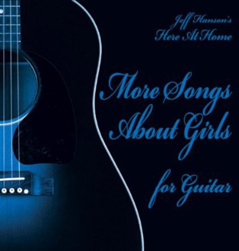 Jeff Hanson - More Songs About Girls for Guitar