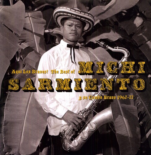 Michi Sarmiento Y Su Bravo - Aqui los Bravos! the Best of 1967-77 (Vinyl) vinyl record cover