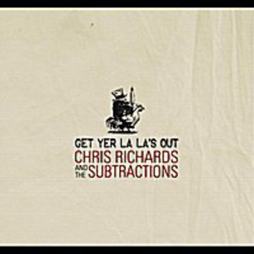 Chris Richards & The Subtractions - Get Yer la La's Out vinyl record cover