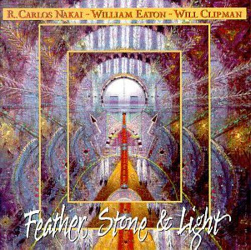 Nakai/Eaton/Clipman - Feather Stone & Light