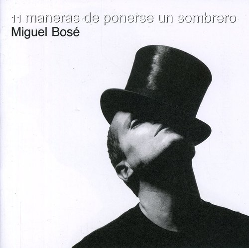 Miguel Bose - Once Maneras de Ponerse Un Sombrero