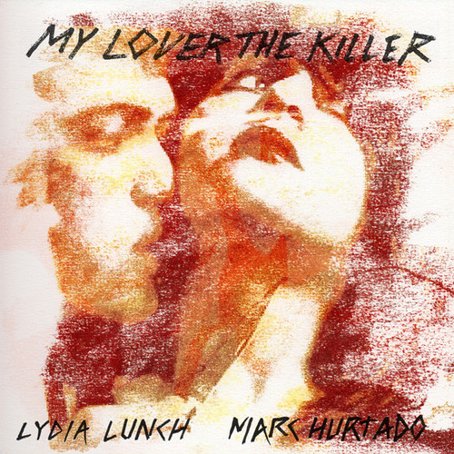 Lydia Lunch & Marc Hurtado  - My Lover the Killer vinyl record cover