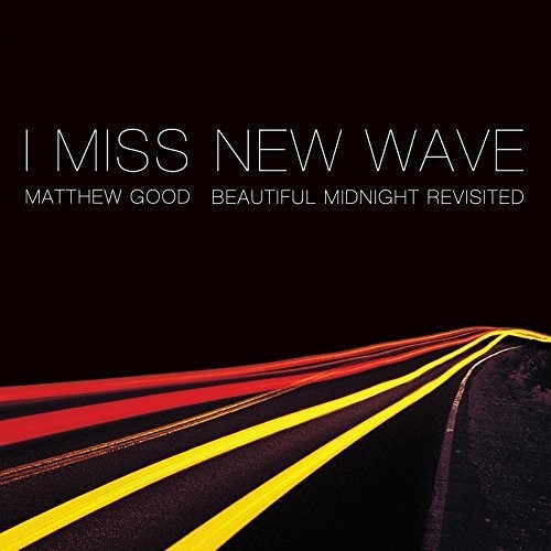 Matthew Good - I Miss New Wave: Beautiful Midnight Revisited vinyl record cover