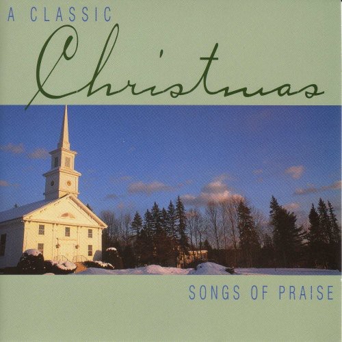 Classic Christmas-Songs Of Pra - Classic Christmas Songs of Praise / Various