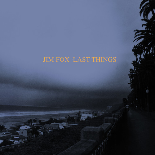 Jim Fox - Last Things