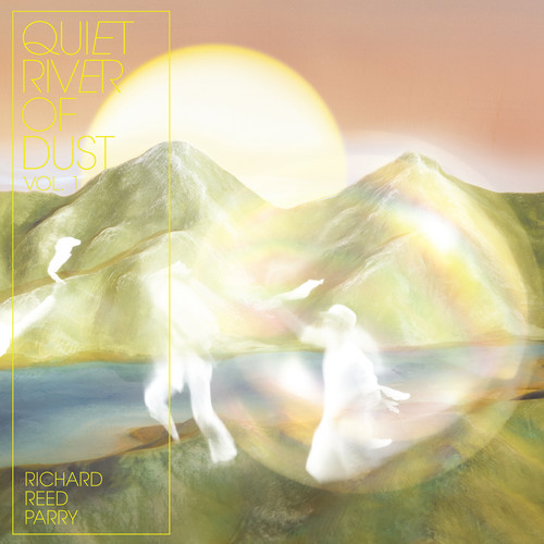 Richard Reed Parry - Quiet River Of Dust Vol. 1 vinyl record cover