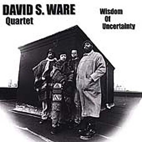 David S. Ware - Wisdom of Uncertainty