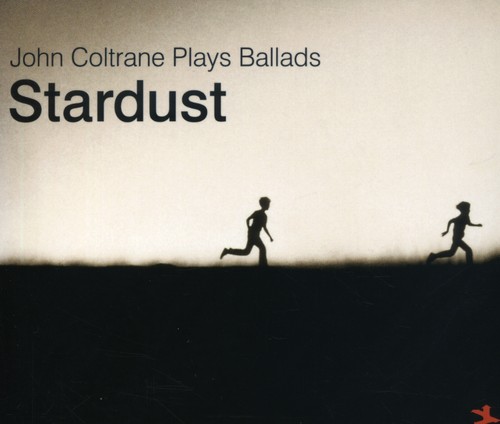 Stardust: Coltrane, John Plays Ballads