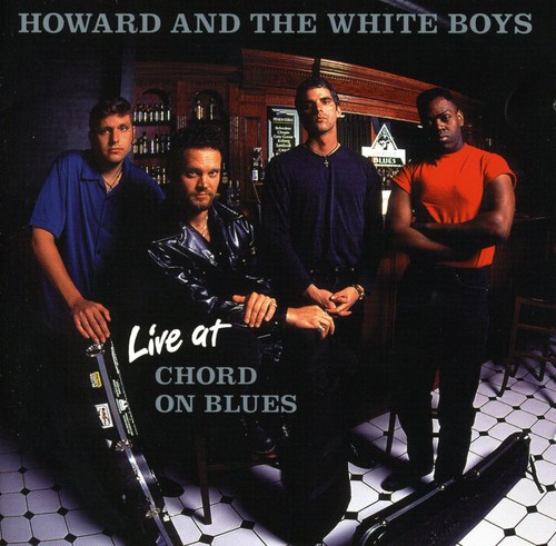 Howard & The White Boys - Live at Chord on Blues