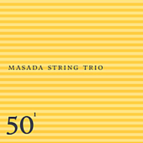 Masada String Trio: 50th Birthday Celebration, Vol. 1