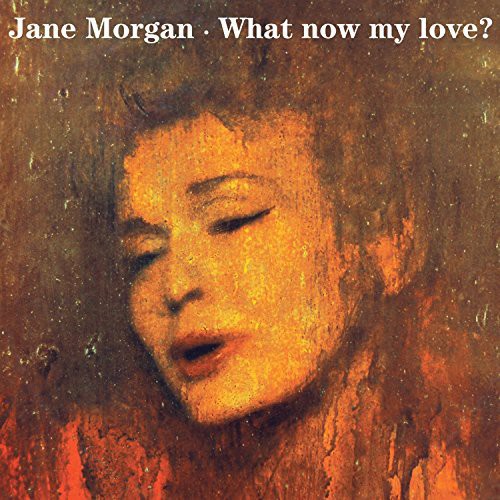 What Now My Love?