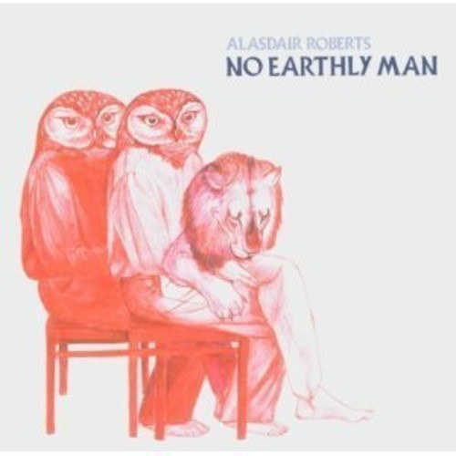 Alasdair Roberts - No Earthly Man vinyl record cover