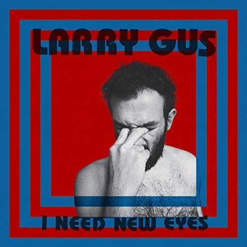 Larry Gus - I Need New Eyes vinyl record cover
