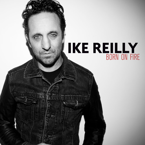 Ike Reilly - Born on Fire vinyl record cover