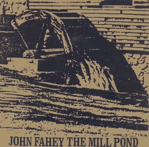 John Fahey - The Mill Pond vinyl record cover
