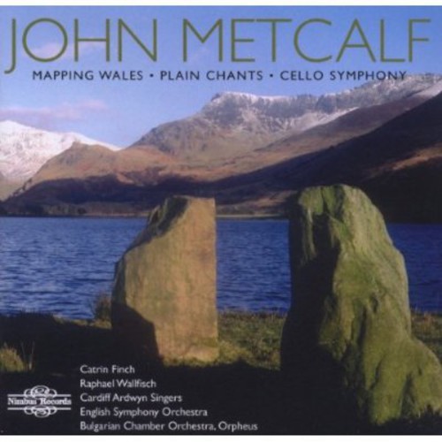 Metcalf / Wallfisch / Finch / English So - Mapping Wales / Plain Chants / Cello Symphony