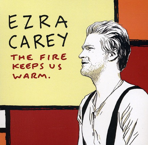 Ezra Carey - The Fire Keeps Us Warm