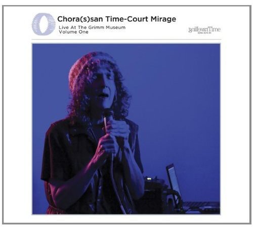 Chorassan Time-Court Mirage: Live at the Grimm 1