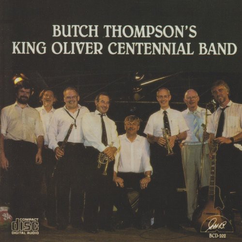 Butch Thompson - Butch Thompson's King Oliver Centennial Band