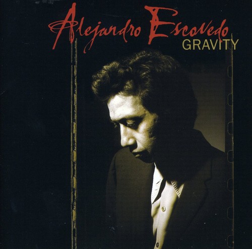 Alejandro Escovedo - Gravity