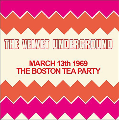 The Velvet Underground - Boston Tea Party March 13th 1969
