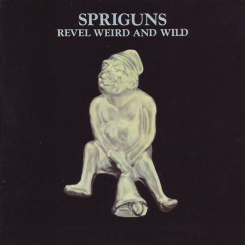 Spriguns - Revel Weird & Wild vinyl record cover